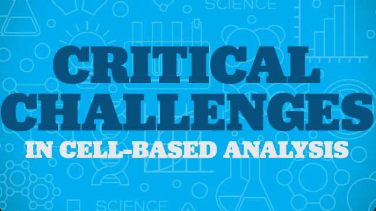 Critical Challenges in Cell-Based Analysis