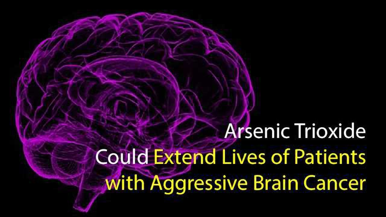 Arsenic Trioxide Could Extend Lives of Patients with Aggressive Brain Cancer