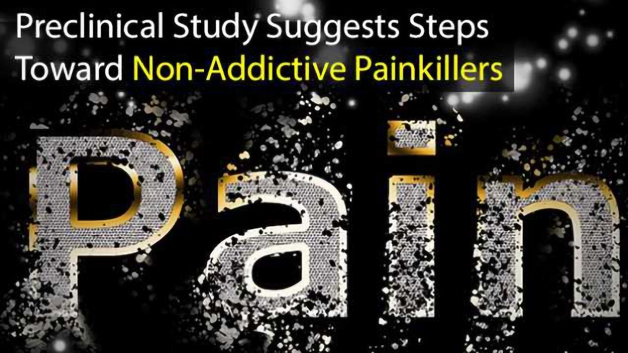 Preclinical Study Suggests Steps Toward Non-Addictive Painkillers