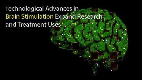 Advances in Brain Stimulation: Transforming How Neuroscientists Study the Brain