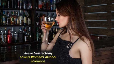 Sleeve Gastrectomy Lowers Women’s Tolerance to Alcohol