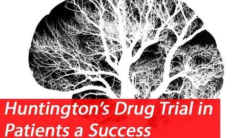 New Drug Successfully Treats Huntington Patients