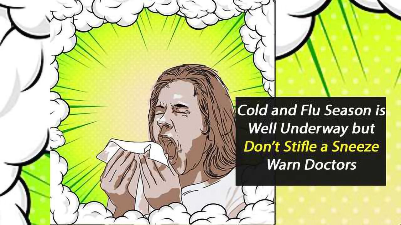 Cold and Flu Season is Well Under Way But Don't Stifle a Sneeze Warn Doctors