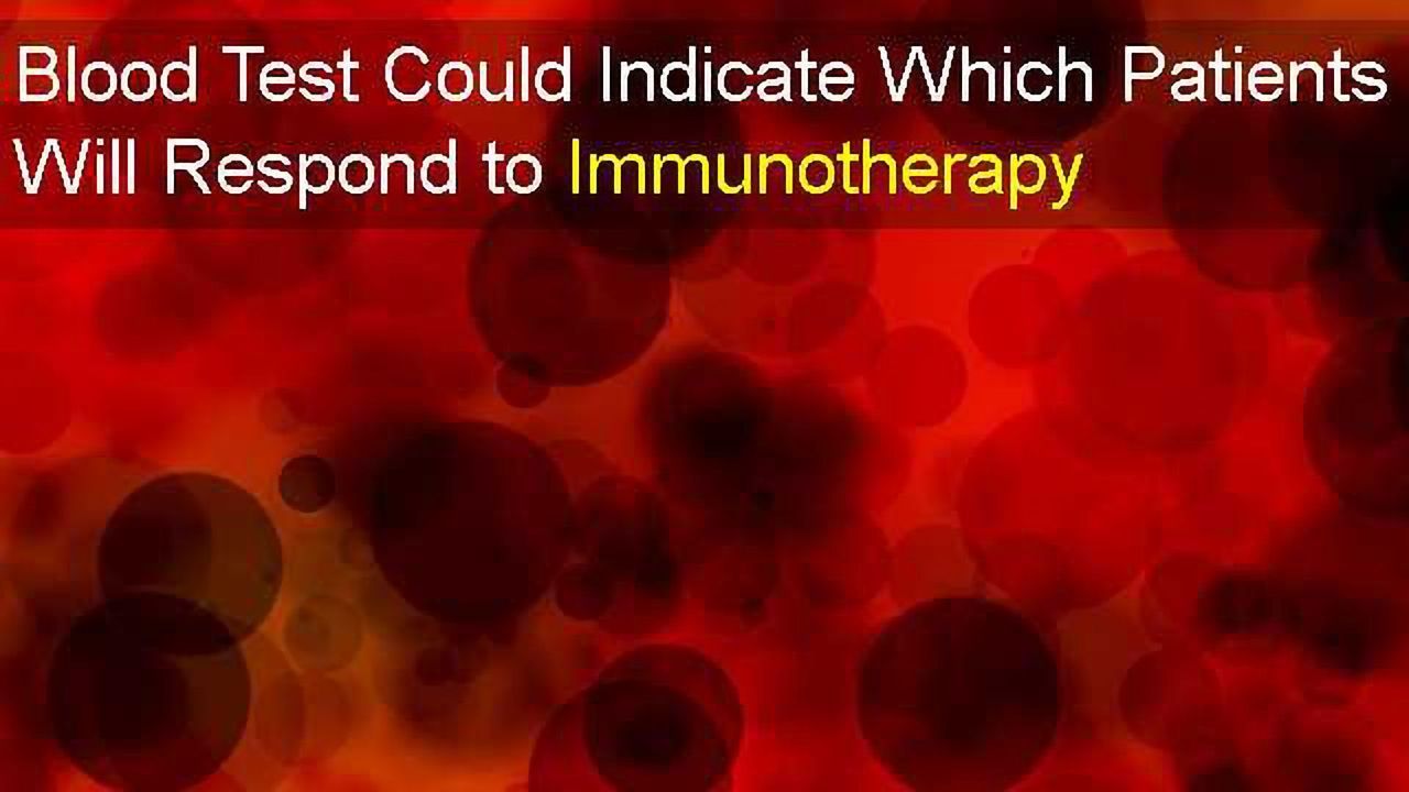 Blood Test to Determine Which Patients Will Respond to Immunotherapy
