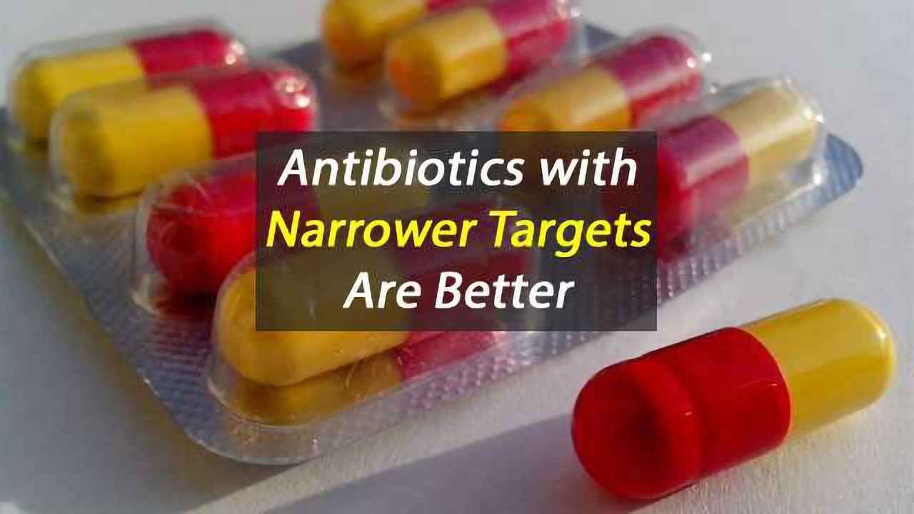 Antibiotics with Narrower Targets Are Better