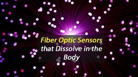 Fiber Optic Sensors that Dissolve in the Body