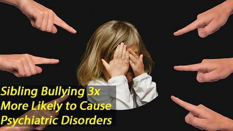 Sibling Bullying 3x More Likely to Cause Psychiatric Disorders