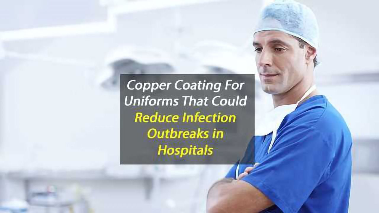 Infection Outbreaks at Hospitals Could be Reduced by Copper-Coated Uniforms