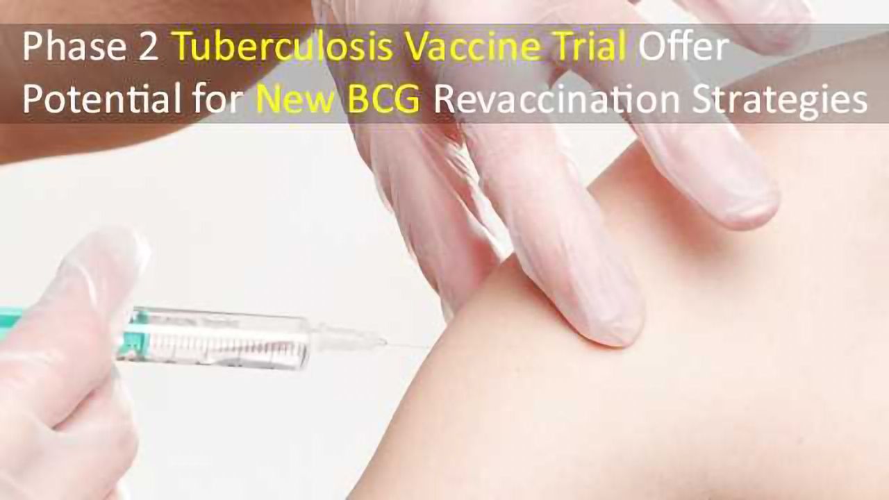 Tuberculosis Vaccine Trial Results Offer Potential for BCG Revaccination