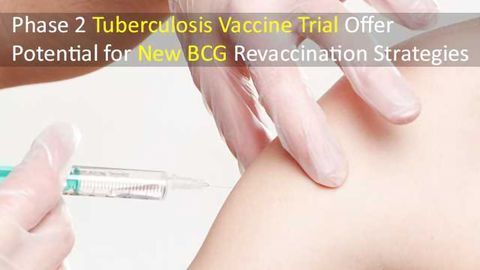 Tuberculosis Vaccine Trial Results Offer Potential for BCG Revaccination