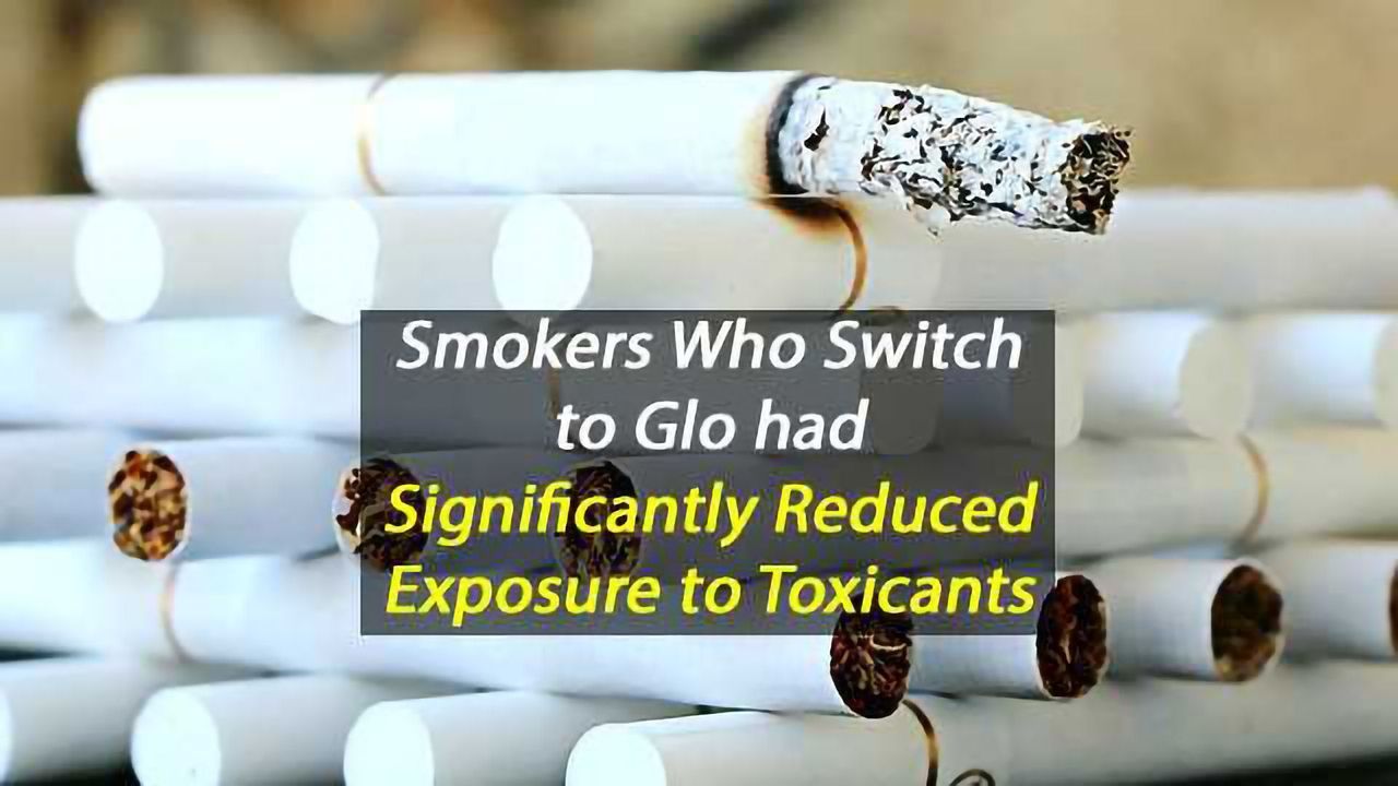 Smokers Who Switch to Glo had Significantly Reduced Exposure to Toxicants