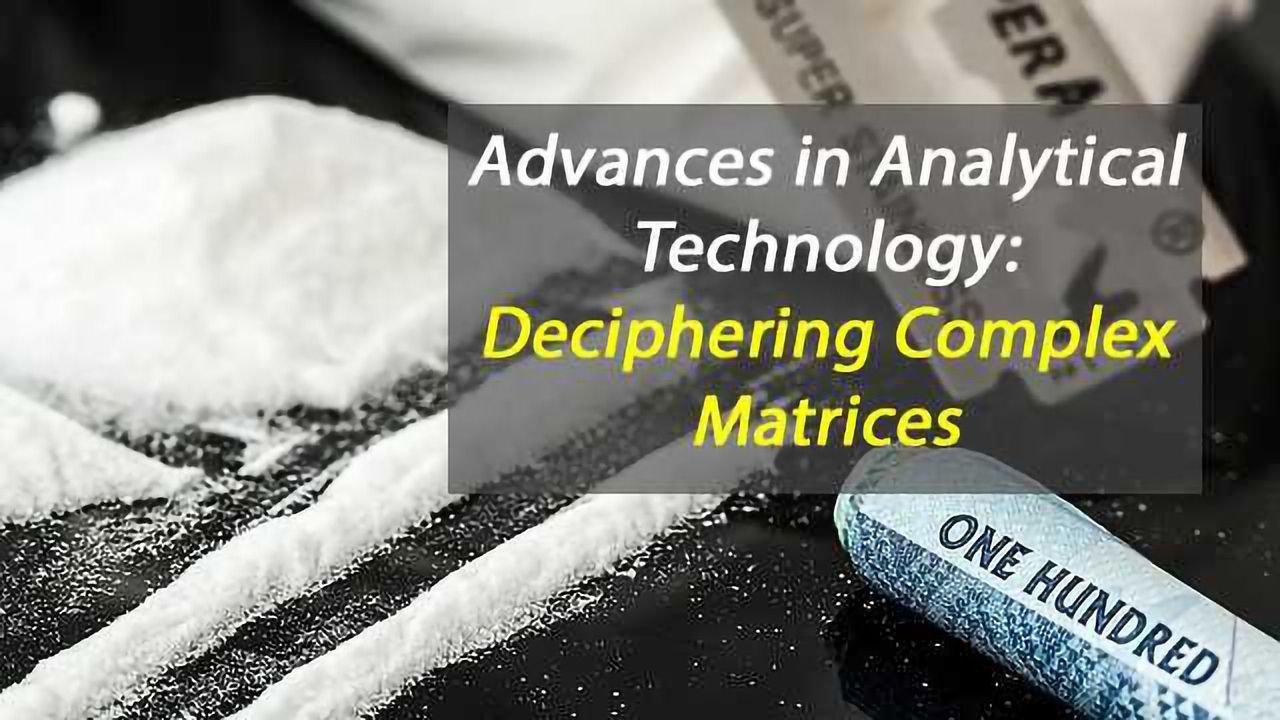 Advances in Analytical Technology: Deciphering Complex Matrices