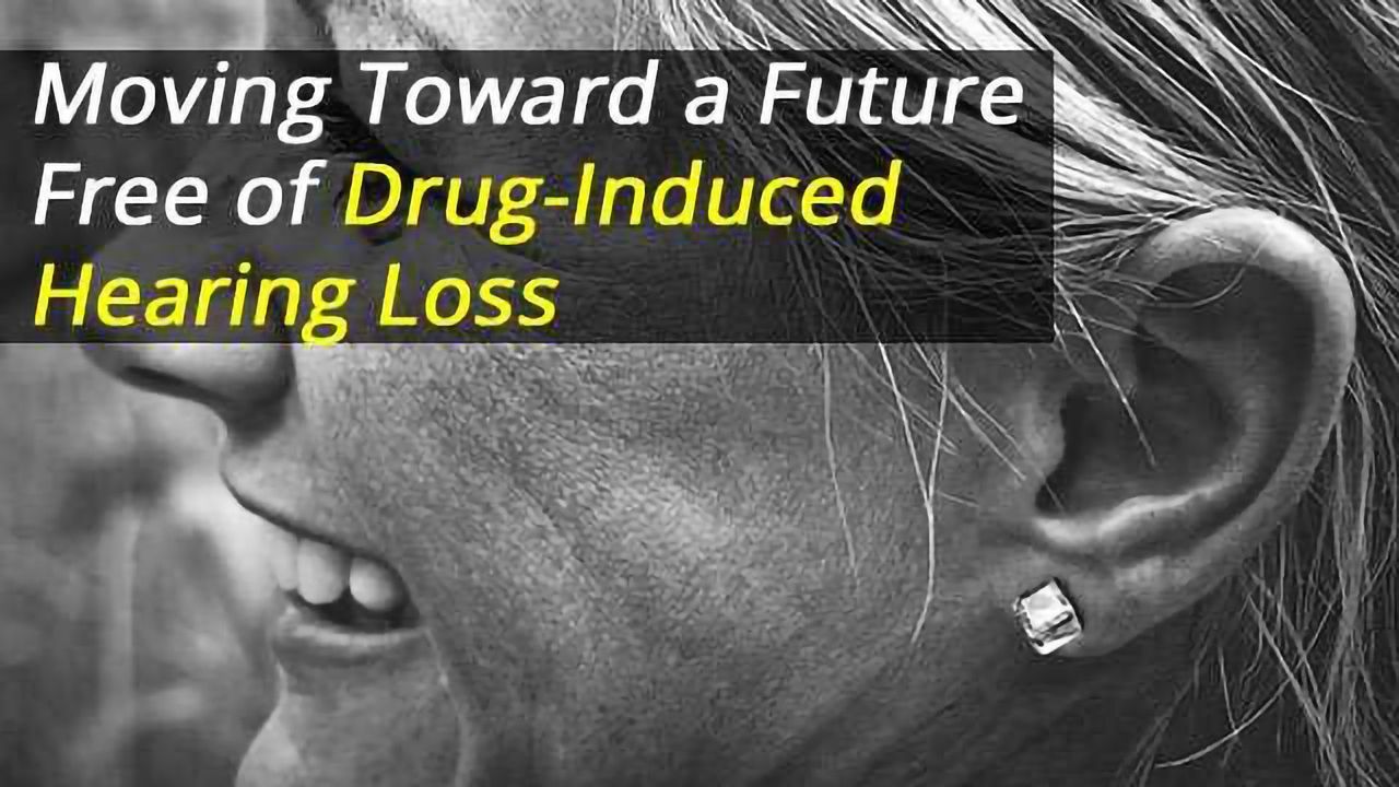 Moving Toward a Future Free of Drug-Induced Hearing Loss