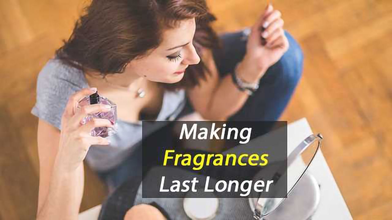 Making Fragrances Last Longer