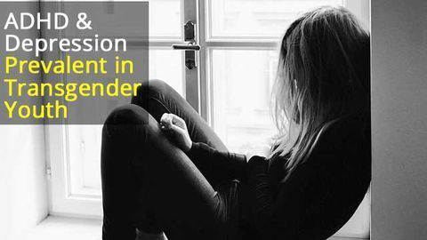 ADHD and Depressive Disorders More Frequently Diagnosed in Transgender Youth
