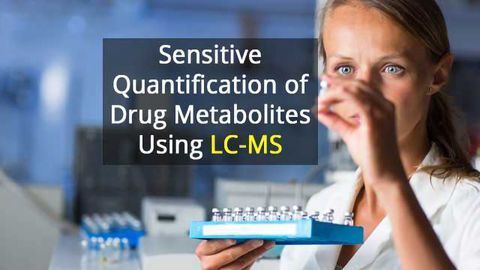 Sensitive Quantification of Drug Metabolites Using LC-MS