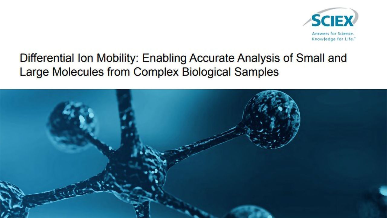 Solving Challenges in Biological Sample Analysis with Differential Ion Mobility