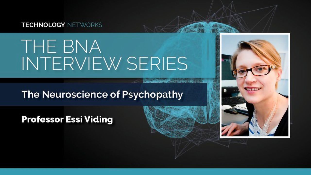 BNA Interview Series: The Neuroscience of Psychopathy With Essi Viding