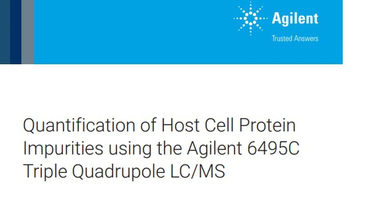 Quantification of Host Cell Protein Impurities Using the Agilent 6495C Triple Quadrupole LC/MS