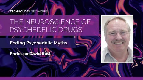 The Neuroscience of Psychedelic Drugs: Ending Psychedelic Myths With Professor David Nutt