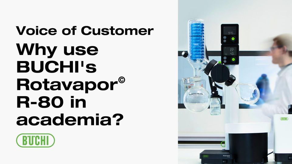 Why our Academia customers trust BUCHI's Evaporation Solutions | R-80 Review & Benefits