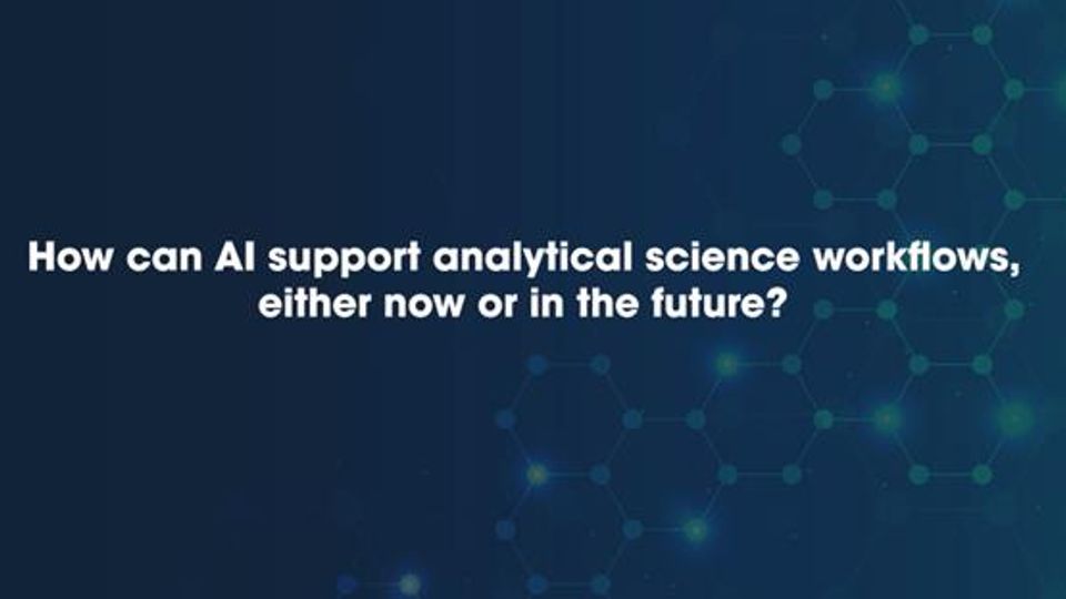How Can AI Support Analytical Science Workflows, Either Now or in the Future?