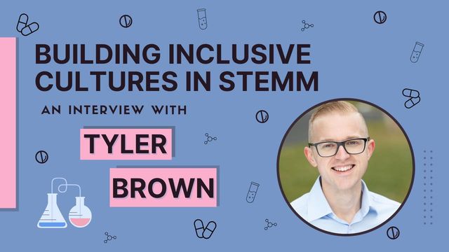Building Inclusive Cultures in STEMM: An Interview With Dr. Tyler Brown