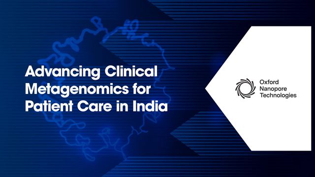 Clinical metagenomics advancing patient care in India with Oxford Nanopore Technologies graphic. 